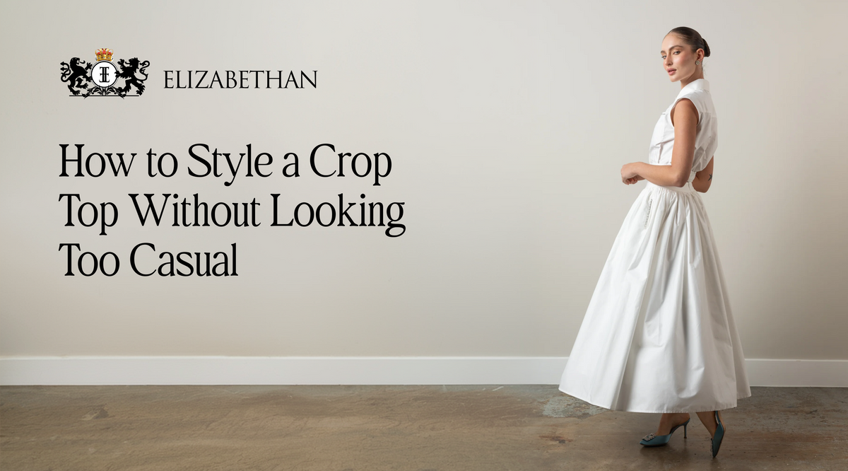 How to style a crop top for women, outfit guide, Elizabethan World